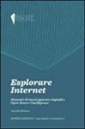 Leonida Reitano - Esplorare internet. Manuale di investigazioni digitali e Open Source Intelligence
