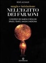 René Lachaud - Magia e iniziazione nell'Egitto dei faraoni. L'universo dei simboli e degli dèi. Spazio, tempo, magia e medicina