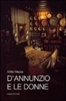 Attilio Mazza - D'Annuzio e le donne