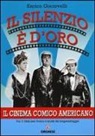 Enrico Giacovelli - Il silenzio è d'oro. Il cinema comico americano