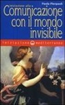 Paola Pierpaoli - Iniziazione alla comunicazione con il mondo invisibile