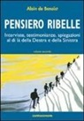 Alain De Benoist - Pensiero ribelle. Interviste, testimonianze, spiegazioni al di là della destra e della sinistra