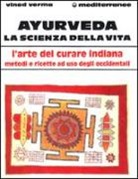Vinod Verma - Ayurveda: la scienza della vita