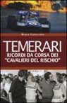 Danilo Castellarin - Temerari. Ricordi da corsa dei «Cavalieri del rischio»