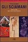 Piers Vitebsky - Gli sciamani. Viaggi dell'anima. Trance, estasi e rituali di guarigione