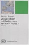 Fernand Braudel - Civiltà e imperi del Mediterraneo nell'età di Filippo II
