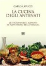 Carlo Lapucci - La cucina degli antenati. Le stagioni degli alimenti e i piatti poveri della Toscana