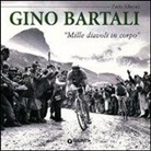 Paolo Alberati - Gino Bartali. «Mille diavoli in corpo»