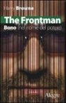Harry Browne - The Frontman. Bono (nel nome del potere)