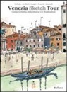 Venezia Sketch Tour. Guida turistica della città in 116 illustrazioni