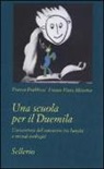 Franco Frabboni, Franca Pinto Minerva - Una scuola per il Duemila. L'avventura del conoscere tra banchi e mondi ecologici