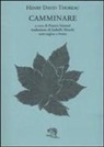 Henry D. Thoreau, F. Venturi - Camminare. Testo inglese a fronte