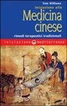 Tom Williams - Iniziazione alla medicina cinese. Rimedi terapeutici tradizionali