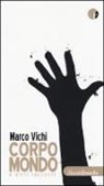 Marco Vichi - Corpo mondo e altri racconti
