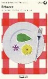 Serenella Amadori, Nino Costa, S. Cantore - Erbacce. Cucinare con erbe, frutti e fiori spontanei