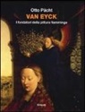 Otto Pächt, F. Crivello - Van Eyck. I fondatori della pittura fiamminga