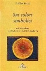 Frédéric Portal - Sui colori simbolici nell'antichità, nel Medioevo e nell'età moderna