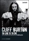Joel McIver - Cliff Burton. To live is to die. Vita e morte del bassista dei Metallica