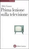 Aldo Grasso - Prima lezione sulla televisione
