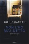 Sophie Hannah - Non l'ho mai detto