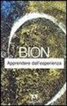 Wilfred R. Bion - Apprendere dall'esperienza