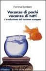 Patrizia Battilani - Vacanze di pochi, vacanze di tutti. L'evoluzione del turismo europeo