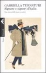 Gabriella Turnaturi - Signore e signori d'Italia. Una storia delle buone maniere