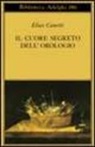 Elias Canetti - Il cuore segreto dell'orologio. Quaderni di appunti (1973-85)