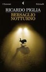 Ricardo Piglia - Bersaglio notturno