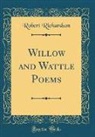 Robert Richardson - Willow and Wattle Poems (Classic Reprint)
