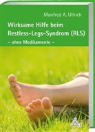 Manfred A Ullrich, Manfred A. Ullrich - Wirksame Hilfe beim Restless-Legs-Syndrom (RLS)