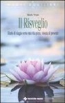 Mark Nepo - Il risveglio. Diario di viaggio verso una vita piena, vissuta al presente