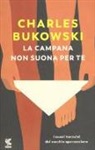 Charles Bukowski - La campana non suona per te
