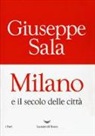 Giuseppe Sala - Milano e il secolo delle città