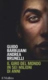 Guido Barbujani, Andrea Brunelli - Il giro del mondo in sei milioni di anni