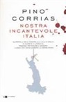 Pino Corrias - Nostra incantevole Italia. Da Portella della Ginestra alla villa di Grillo, da Sanremo a Lampedusa, passando per Arcore e Dagospia: i luoghi che hanno cambiato la nostra storia