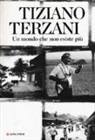 Tiziano Terzani, F. Terzani - Un mondo che non esiste più