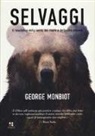 George Monbiot - Selvaggi. Il rewilding della terra, dei mari e della vita umana