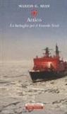 Marzio G. Mian - Artico. La battaglia per il grande nord