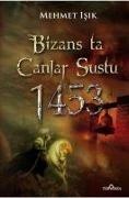Mehmet Isik - Bizansta Canlar Sustu 1453 Istanbulun Fethi