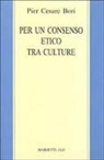 P. Cesare Bori, Pier Cesare Bori - Per un consenso etico tra le culture. Tesi sulla lettura secolare delle Scritture ebraico-cristiane