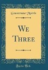 Gouverneur Morris - We Three (Classic Reprint)