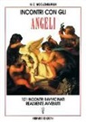 H. C. Moolenburgh - Incontri con gli angeli. 101 incontri ravvicinati realmente avvenuti