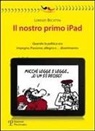 Lorenzo Becattini - Il nostro primo Ipad. Quando la politica era impegno, passione, allegria e... divertimento
