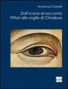 Annarosa Garzelli, F. Corsi Masi - Dall'icona al racconto. Pittori alle soglie di Cimabue