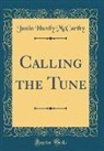 Justin Huntly Mccarthy - Calling the Tune (Classic Reprint)
