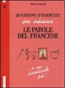 Marie Vezzoli - Quaderno d'esercizi per imparare le parole del francese