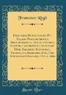 Francesco Regli - Dizionario Biografico dei Più Celebri Poeti ed Artisti Melodrammatici, Tragici e Comici, Maestri, Concertisti, Coreografi, Mimi, Ballerini, Scenografi, Giornalisti, Impresarii, Ecc., Che Fiorirono in Italia dal 1800 al 1860 (Classic Reprint)