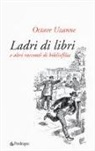 Octave Uzanne - Ladri di libri e altri racconti di bibliofilia