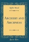 Robin Hood - Archery and Archness (Classic Reprint)